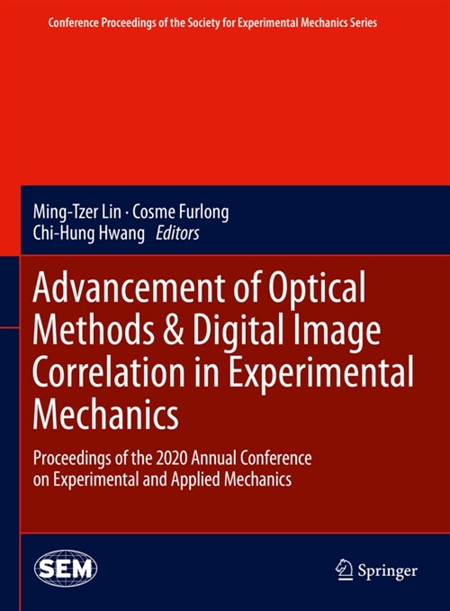 Advancement of Optical Methods & Digital Image Correlation in Experimental Mechanics: Proceedings of the 2020 Annual Conference on Experimental and Ap (Hardcover, 2021)