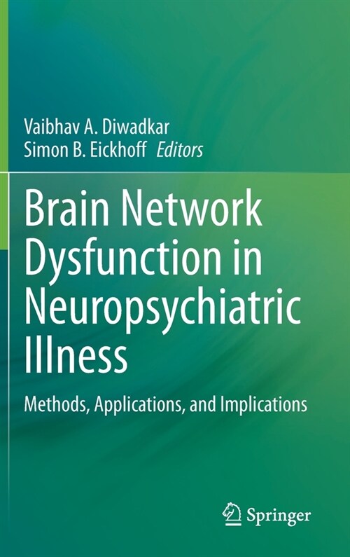 Brain Network Dysfunction in Neuropsychiatric Illness: Methods, Applications, and Implications (Hardcover, 2021)