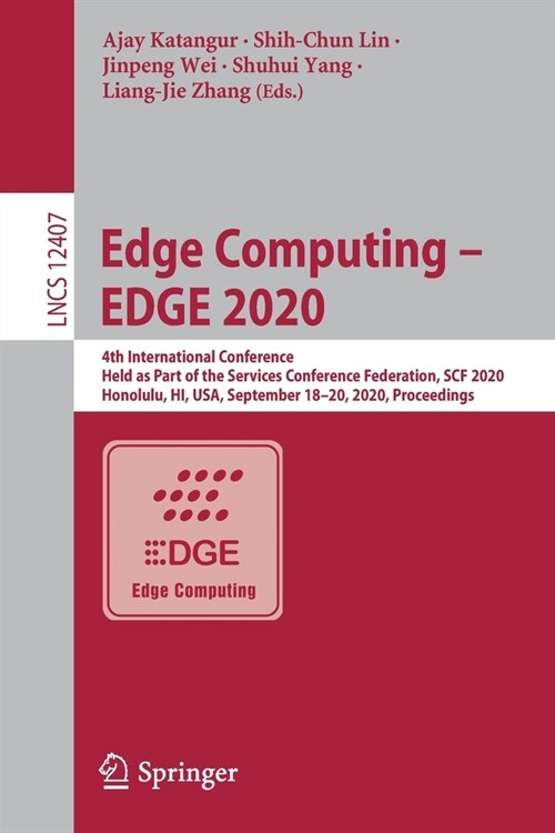 Edge Computing - Edge 2020: 4th International Conference, Held as Part of the Services Conference Federation, Scf 2020, Honolulu, Hi, Usa, Septemb (Paperback, 2020)