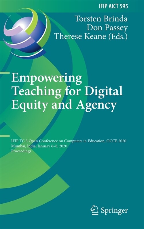 Empowering Teaching for Digital Equity and Agency: Ifip Tc 3 Open Conference on Computers in Education, Occe 2020, Mumbai, India, January 6-8, 2020, P (Hardcover, 2020)