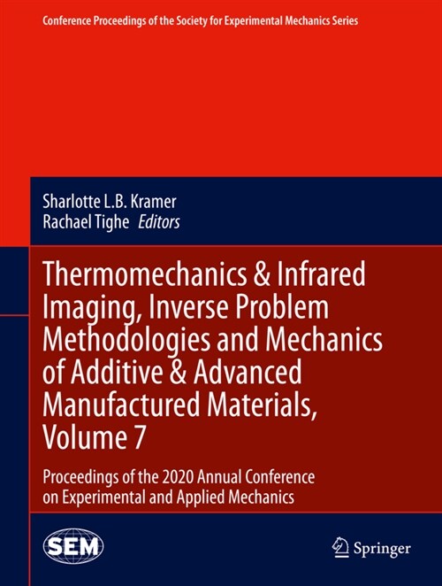 Thermomechanics & Infrared Imaging, Inverse Problem Methodologies and Mechanics of Additive & Advanced Manufactured Materials, Volume 7: Proceedings o (Hardcover, 2021)