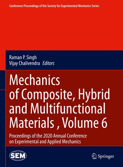 Mechanics of Composite, Hybrid and Multifunctional Materials, Volume 6: Proceedings of the 2020 Annual Conference on Experimental and Applied Mechanic (Hardcover, 2021)