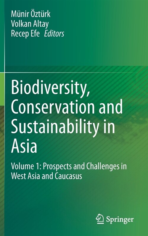 Biodiversity, Conservation and Sustainability in Asia: Volume 1: Prospects and Challenges in West Asia and Caucasus (Hardcover, 2021)