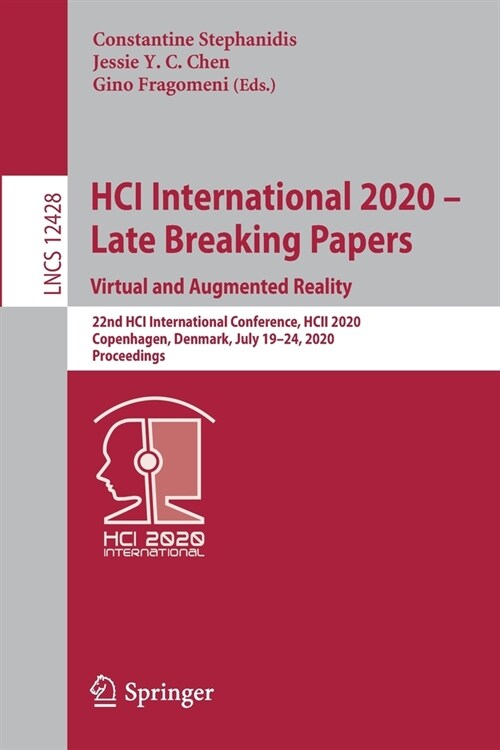 Hci International 2020 - Late Breaking Papers: Virtual and Augmented Reality: 22nd Hci International Conference, Hcii 2020, Copenhagen, Denmark, July (Paperback, 2020)