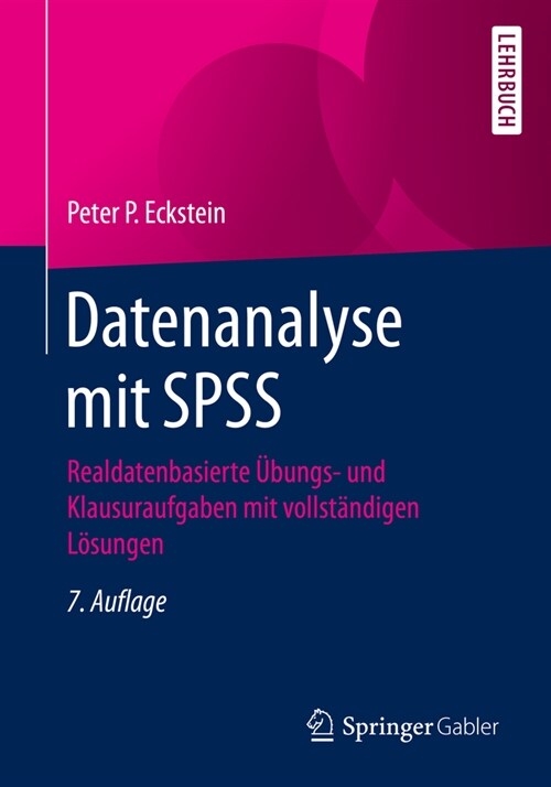 Datenanalyse Mit SPSS: Realdatenbasierte ?ungs- Und Klausuraufgaben Mit Vollst?digen L?ungen (Paperback, 7, 7., Akt. Und Er)
