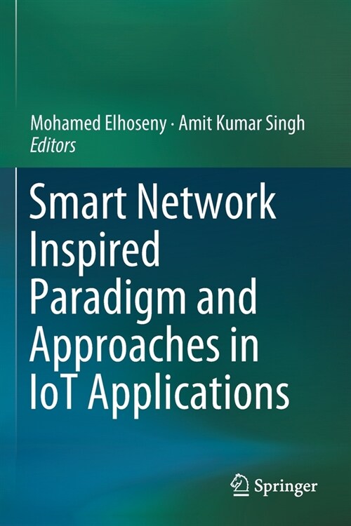 Smart Network Inspired Paradigm and Approaches in IoT Applications (Paperback)