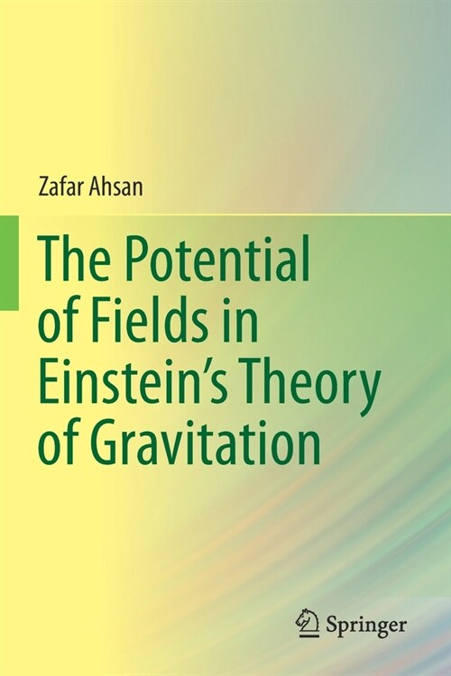 The Potential of Fields in Einsteins Theory of Gravitation (Paperback)