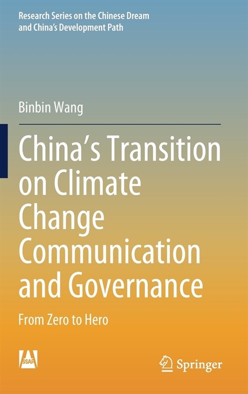 Chinas Transition on Climate Change Communication and Governance: From Zero to Hero (Hardcover, 2021)
