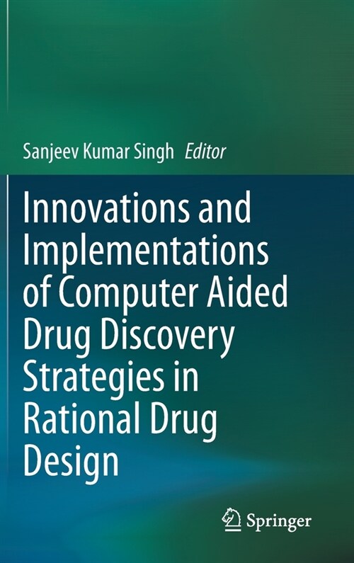 Innovations and Implementations of Computer Aided Drug Discovery Strategies in Rational Drug Design (Hardcover)