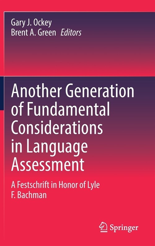Another Generation of Fundamental Considerations in Language Assessment: A Festschrift in Honor of Lyle F. Bachman (Hardcover, 2020)