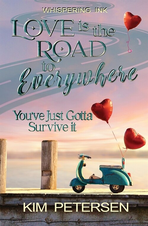 Love is the Road to Everywhere: Youve Just Gotta Survive It (Paperback)