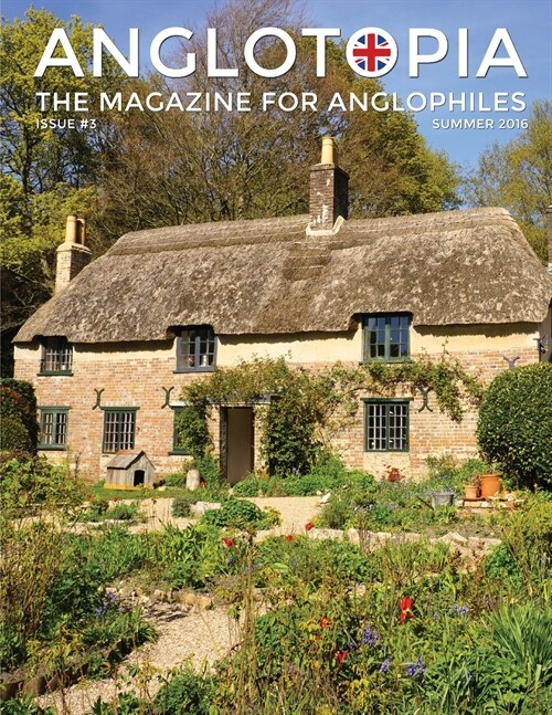 Anglotopia Magazine - Issue #3 - Emma Bridgewater, Calke Abbey, Slavery, Hardy, Churchill, Brighton, and More! - The Anglophile Magazine: The Anglophi (Paperback)