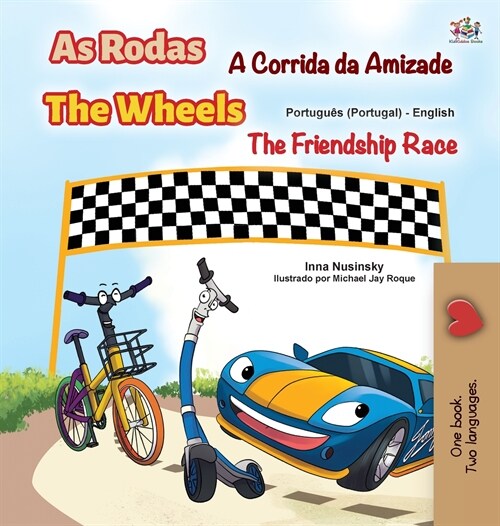 The Wheels -The Friendship Race (Portuguese English Bilingual Kids Book - Portugal): Portuguese Europe (Hardcover)