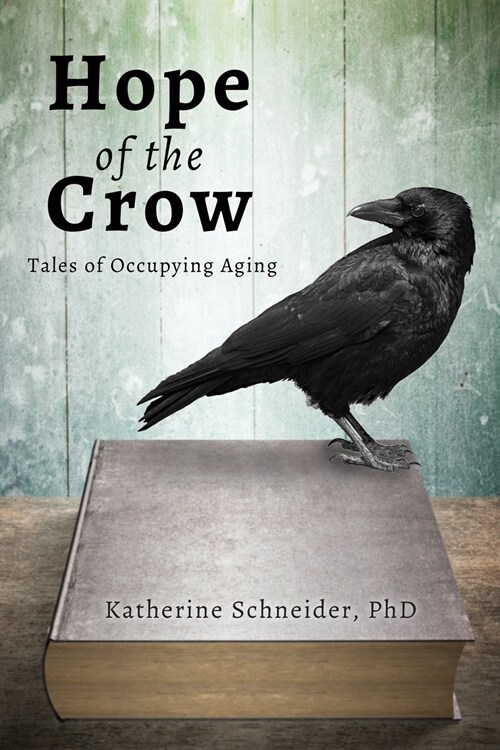 Hope of the Crow: Tales of Occupying Aging (Paperback)