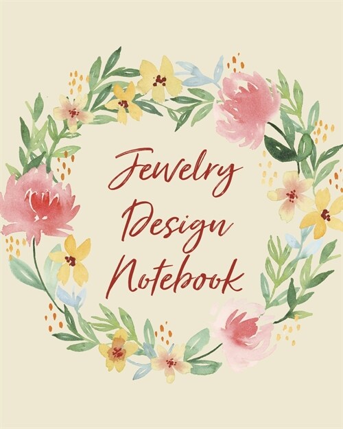 Jewelry Design Notebook: DIY Project Planner - Organizer - Crafts Hobbies - Home Made - Beadwork - Jewels (Paperback)