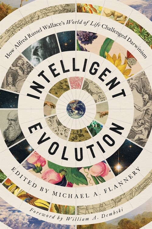 Intelligent Evolution: How Alfred Russel Wallaces World of Life Challenged Darwinism (Paperback)