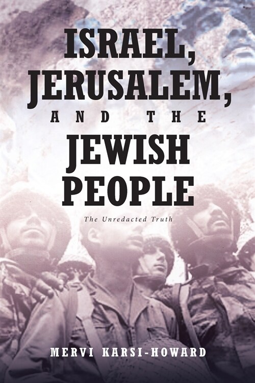 Israel, Jerusalem, and The Jewish People: The Unredacted Truth (Paperback)