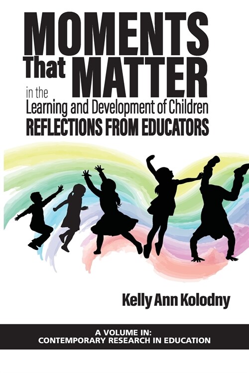Moments That Matter in the Learning and Development of Children: Reflections from Educators (Paperback)