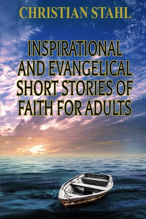 Inspirational and Evangelical Short Stories of Faith for Adults: Analogies for the Word of God (Paperback)