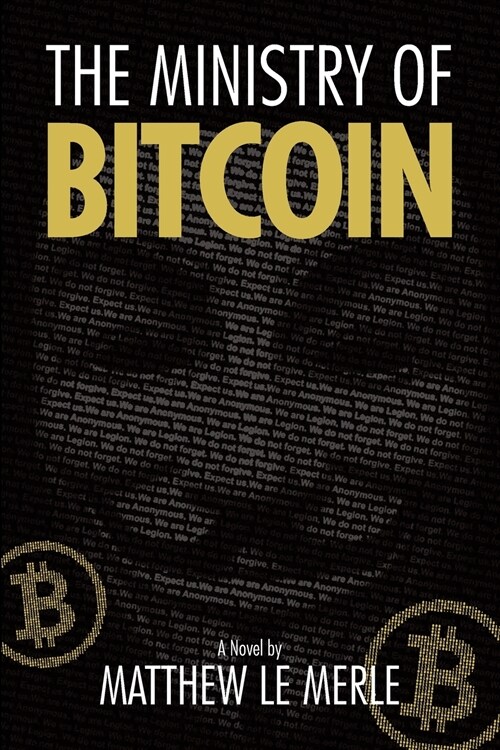 The Ministry of Bitcoin: The Story of Who Really Created Bitcoin and What Went Wrong (The Bitcoin Chronicles Book 1) (Paperback)