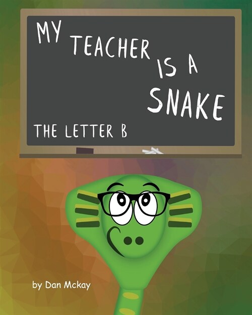 My Teacher is a snake The Letter B (Paperback)