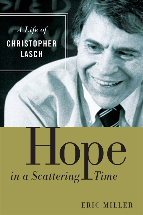 Hope in a Scattering Time: A Life of Christopher Lasch (Paperback)
