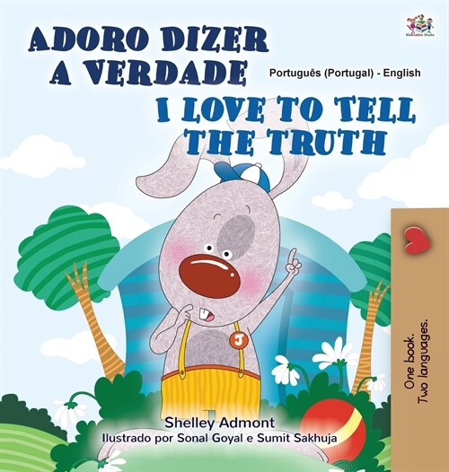 I Love to Tell the Truth (Portuguese English Bilingual Childrens Book - Portugal): European Portuguese (Hardcover)
