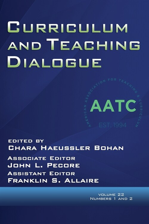Curriculum and Teaching Dialogue Volume 22, Numbers 1 & 2, 2020 (Paperback)
