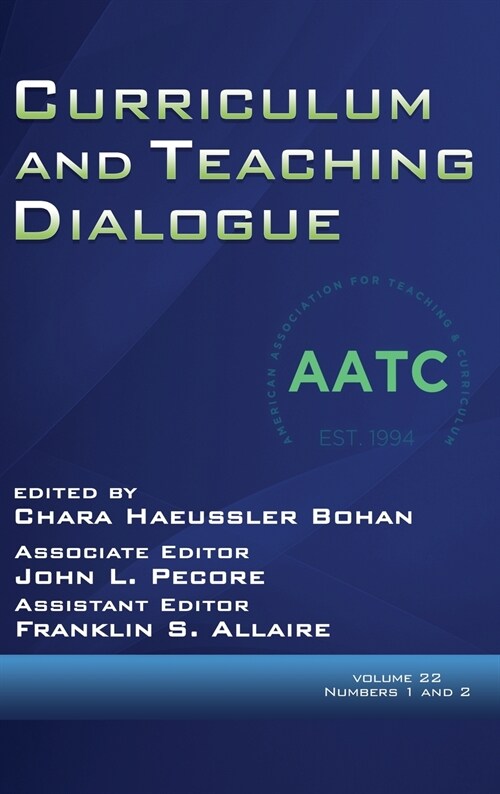 Curriculum and Teaching Dialogue Volume 22, Numbers 1 & 2, 2020 (Hardcover)