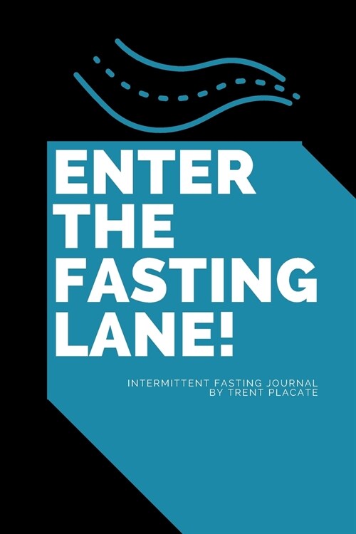 Enter The Fasting Lane: Intermittent Fasting Journal (Paperback)