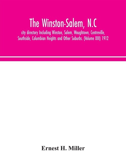 The Winston-Salem, N.C. city directory Including Winston, Salem, Waughtown, Centreville, Southside, Columbian Heights and Other Suburbs. (Volume XIII) (Paperback)