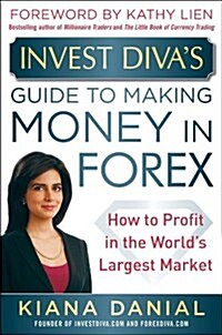 Invest Divas Guide to Making Money in Forex: How to Profit in the Worlds Largest Market (Hardcover)
