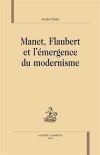 Manet, Flaubert et l'émergence du modernisme