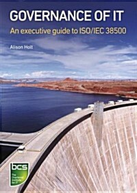 Governance of IT : An Executive Guide to ISO/IEC 38500 (Paperback)