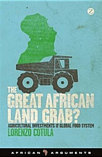 The Great African Land Grab? : Agricultural Investments and the Global Food System (Paperback)