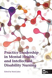 Practice Leadership in Mental Health and Intellectual Disability Nursing (Paperback)