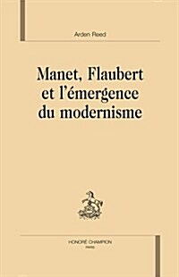 Manet Flaubert Et Lemergence Du Modern (Hardcover)