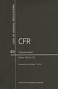Code of Federal Regulations, Title 49, Transportation, PT. 100-177, Revised as of October 1, 2012 (Paperback)