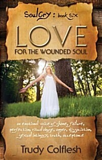 Soulcry Book 6: Love for the Wounded Soul (Paperback)