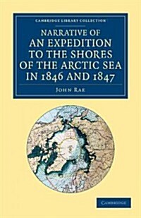 Narrative of an Expedition to the Shores of the Arctic Sea in 1846 and 1847 (Paperback)