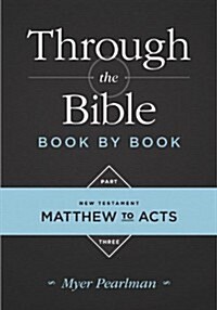 Through the Bible Book by Book: Part 3. Matthew to Acts (Hardcover)