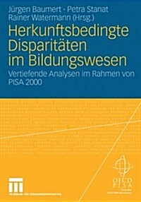 Herkunftsbedingte Disparit?en Im Bildungswesen: Differenzielle Bildungsprozesse Und Probleme Der Verteilungsgerechtigkeit: Vertiefende Analysen Im Ra (Paperback, 2006)