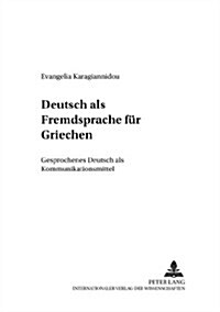 Deutsch ALS Fremdsprache Fuer Griechen: Gesprochenes Deutsch ALS Kommunikationsmittel (Paperback)