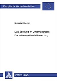 Das Stiefkind Im Unterhaltsrecht: Eine Rechtsvergleichende Untersuchung (Paperback)