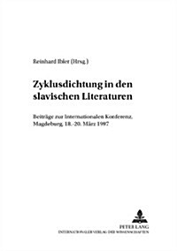 Zyklusdichtung in Den Slavischen Literaturen: Beitraege Zur Internationalen Konferenz, Magdeburg, 18.-20. Maerz 1997 (Paperback)