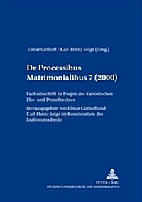 de Processibus Matrimonialibus: Fachzeitschrift Zu Fragen Des Kanonischen Ehe- Und Proze?echtes, Band 7 (2000) (Paperback)