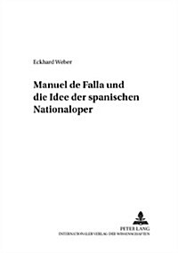 Manuel de Falla Und Die Idee Der Spanischen Nationaloper (Paperback)
