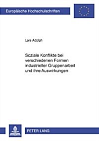 Soziale Konflikte Bei Verschiedenen Formen Industrieller Gruppenarbeit Und Ihre Auswirkungen (Paperback)