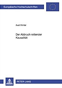 Der Abbruch Rettender Kausalitaet (Paperback)