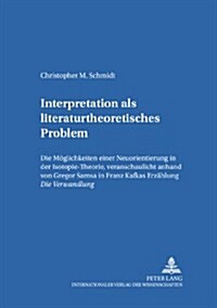 Interpretation ALS Literaturtheoretisches Problem: Die Moeglichkeiten Einer Neuorientierung in Der Isotopie-Theorie, Veranschaulicht Anhand Von Gregor (Paperback)